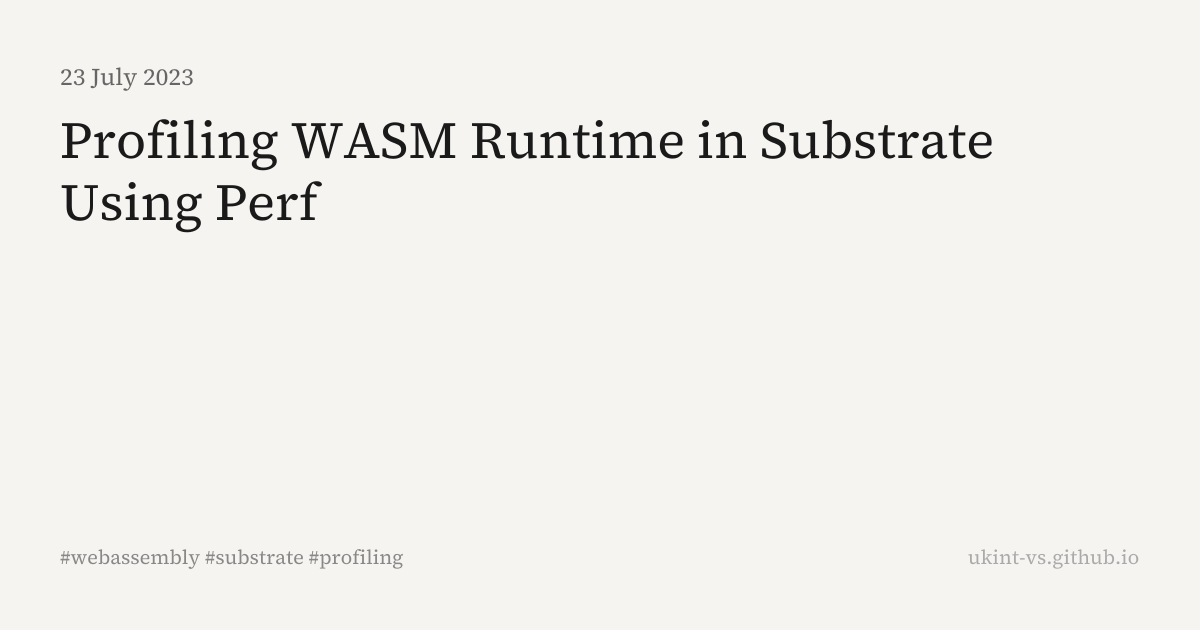 Profiling WASM Runtime in Substrate Using Perf